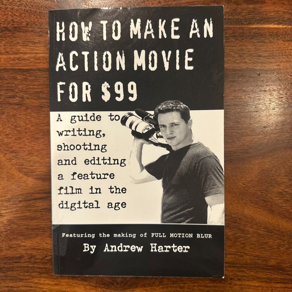 How to Make an Action Movie for $99 By Andrew Mayne Harter - SIGNED